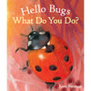 Hello Bugs What do you Do?
