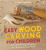 Easy Wood Carving for Children - vendor-unknown - Honeybee Toys