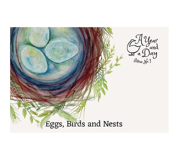A Year & A Day Magazine Issue 1 Eggs, Birds and Nests