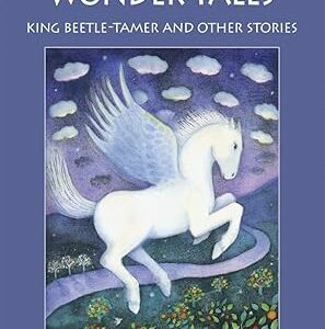 Magical Wonder Tales: King Beetle Tamer and Other Stories
